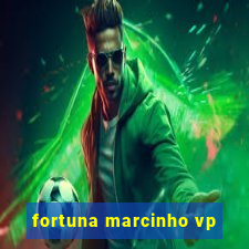 fortuna marcinho vp